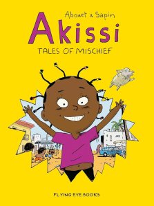 Akissi: Tales of Mischief by Marguerite Abouet and Mathieu Sapin
Publisher: Flying Eye Books
ISBN: 978-1911171478