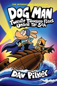 Dog Man: Twenty Thousand Fleas Under The Sea by Dav Pikey
Publisher: Scholastic
ISBN: 978-1338801910