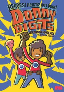 Donny Digits: Heroes! Heists! Hot Dogs! By Woodrow Phoenix
Publisher: Bog Eyed Books
ISBN: 978-1916311800