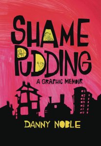 Shame Pudding by Danny Noble
Publisher: Street Noise Books
ISBN: 978-1951491024